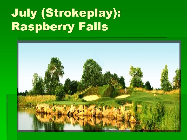 July (Strokeplay): Raspberry Falls 