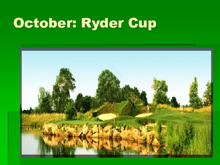 October: Ryder Cup 