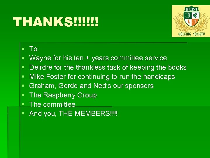 THANKS!!!!!! § § § § To: Wayne for his ten + years committee service