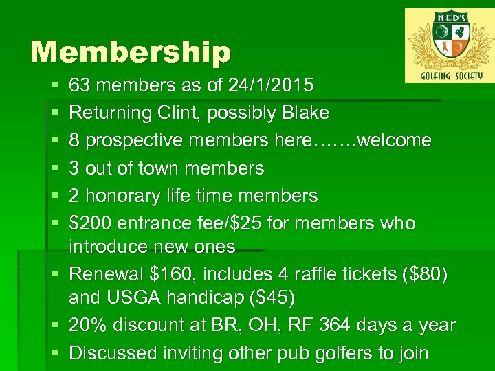 Membership § § § 63 members as of 24/1/2015 Returning Clint, possibly Blake 8