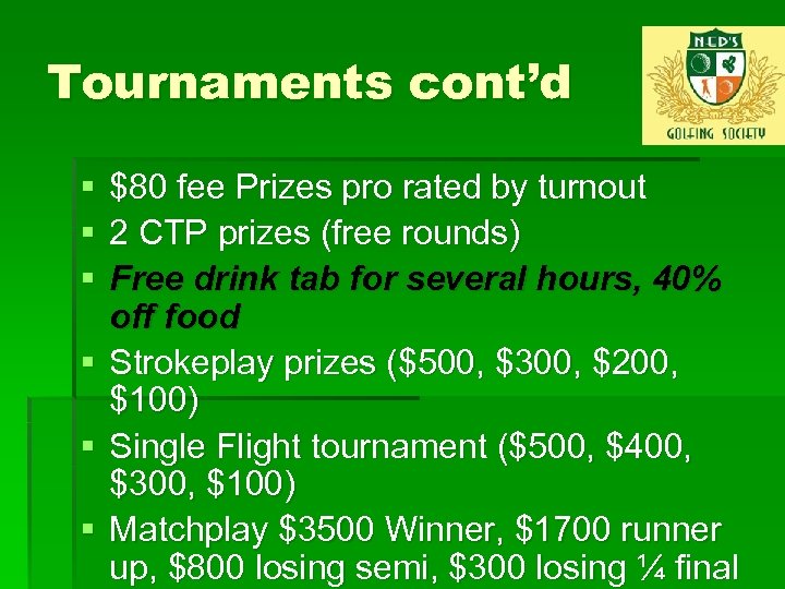 Tournaments cont’d § § § $80 fee Prizes pro rated by turnout 2 CTP