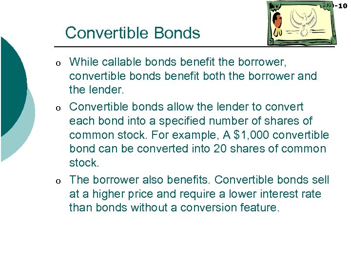 9 -10 Convertible Bonds o o o While callable bonds benefit the borrower, convertible