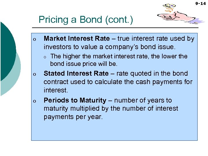 9 -14 Pricing a Bond (cont. ) o Market Interest Rate – true interest