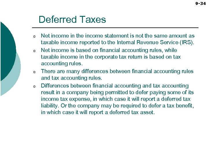 9 -34 Deferred Taxes o o Net income in the income statement is not