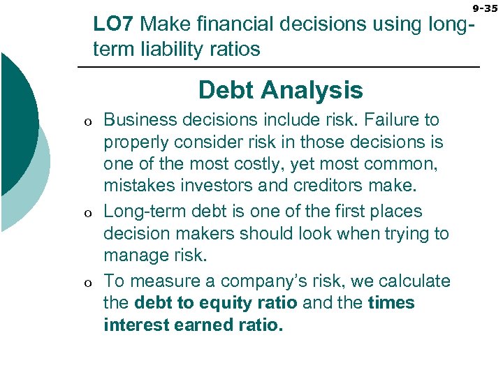 9 -35 LO 7 Make financial decisions using longterm liability ratios Debt Analysis o