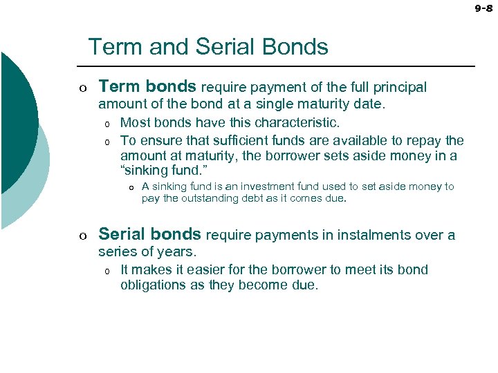 9 -8 Term and Serial Bonds o Term bonds require payment of the full