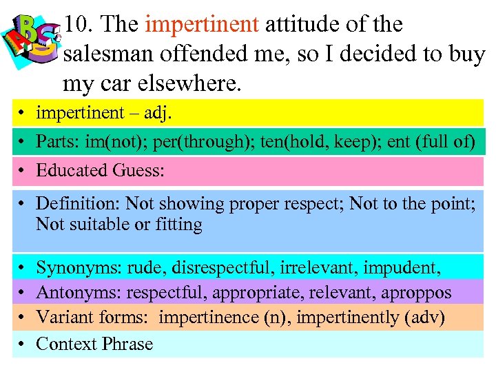 10. The impertinent attitude of the salesman offended me, so I decided to buy