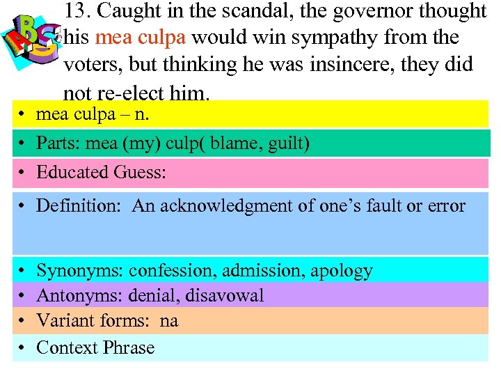 13. Caught in the scandal, the governor thought his mea culpa would win sympathy