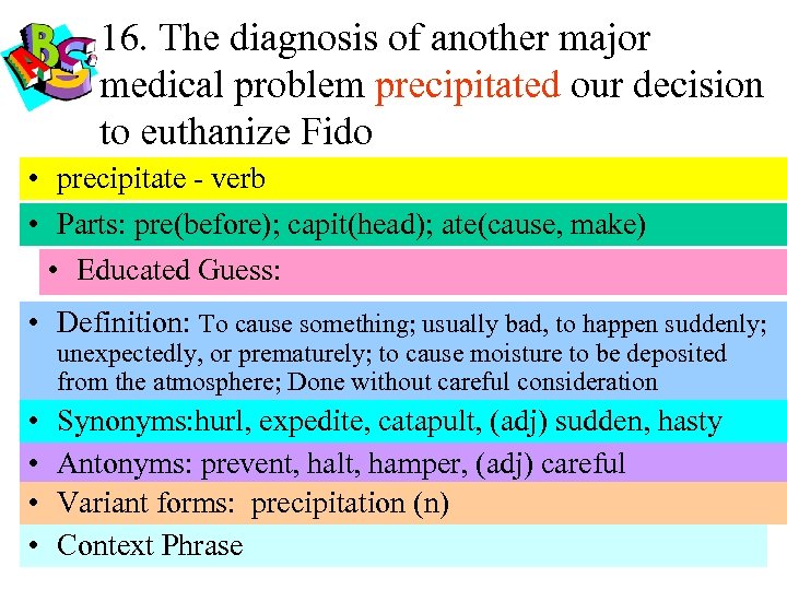 16. The diagnosis of another major medical problem precipitated our decision to euthanize Fido