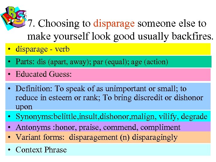 7. Choosing to disparage someone else to make yourself look good usually backfires. •