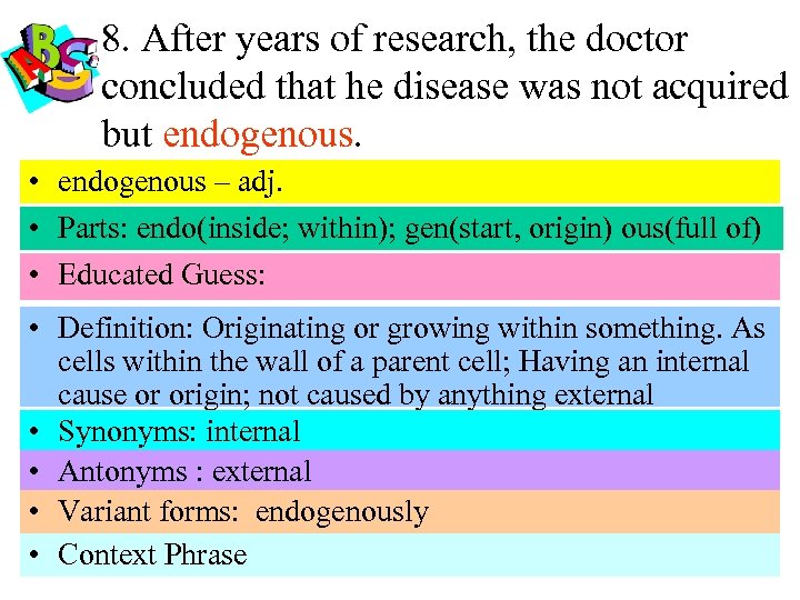 8. After years of research, the doctor concluded that he disease was not acquired