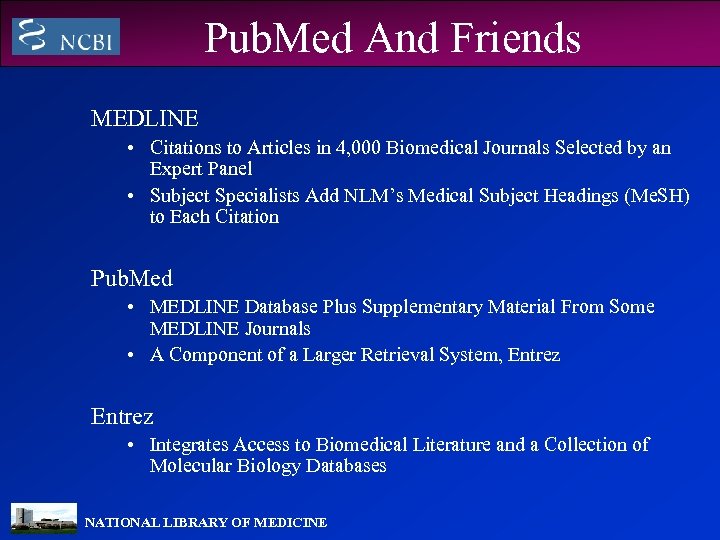Pub. Med And Friends MEDLINE • Citations to Articles in 4, 000 Biomedical Journals