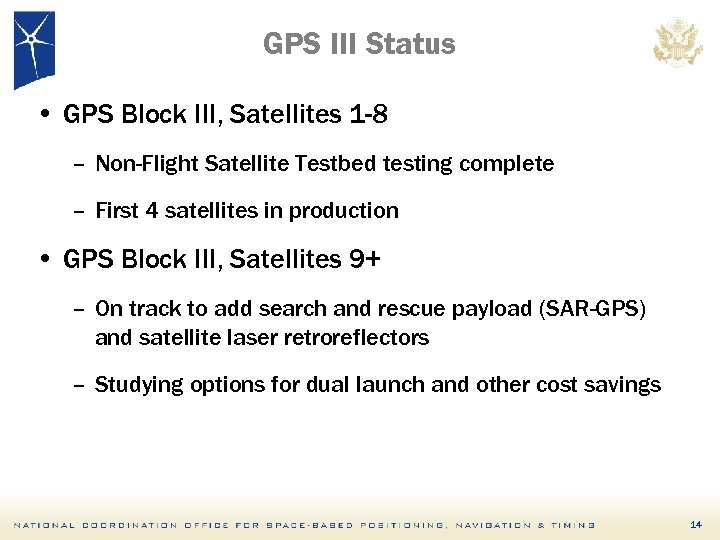 GPS III Status • GPS Block III, Satellites 1 -8 – Non-Flight Satellite Testbed