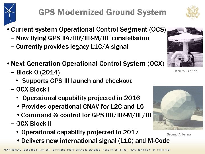 GPS Modernized Ground System • Current system Operational Control Segment (OCS) – Now flying