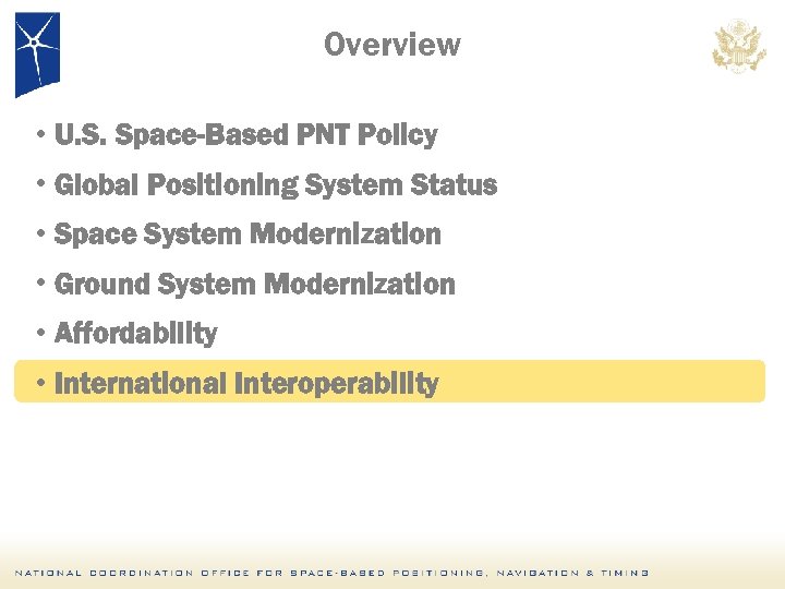 Overview • U. S. Space-Based PNT Policy • Global Positioning System Status • Space