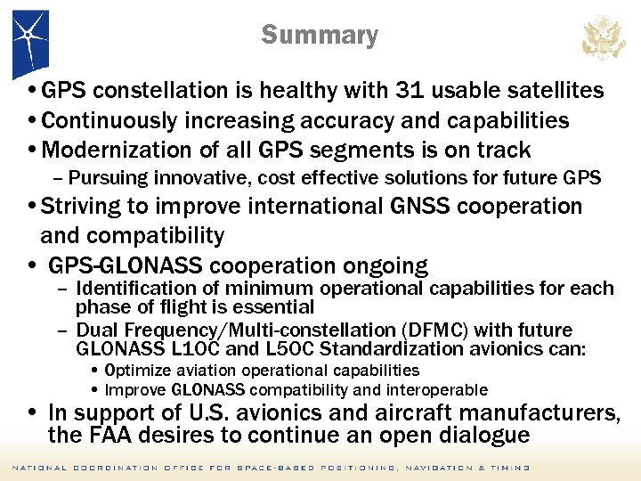 Summary • GPS constellation is healthy with 31 usable satellites • Continuously increasing accuracy