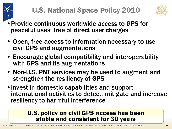 U. S. National Space Policy 2010 • Provide continuous worldwide access to GPS for