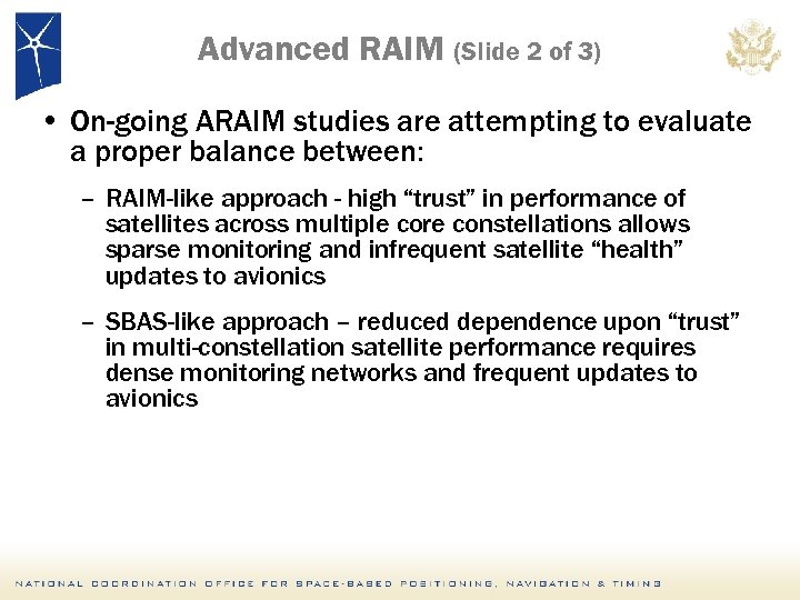 Advanced RAIM (Slide 2 of 3) • On-going ARAIM studies are attempting to evaluate