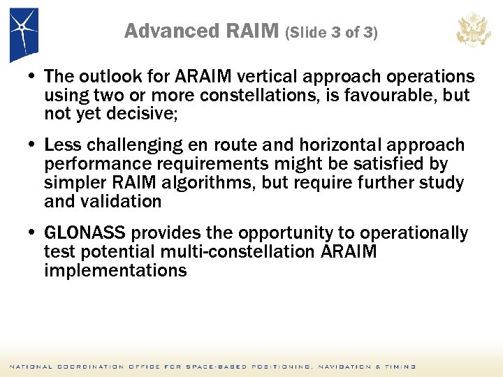 Advanced RAIM (Slide 3 of 3) • The outlook for ARAIM vertical approach operations