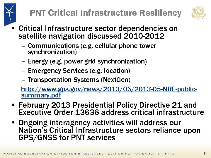 PNT Critical Infrastructure Resiliency • Critical Infrastructure sector dependencies on satellite navigation discussed 2010