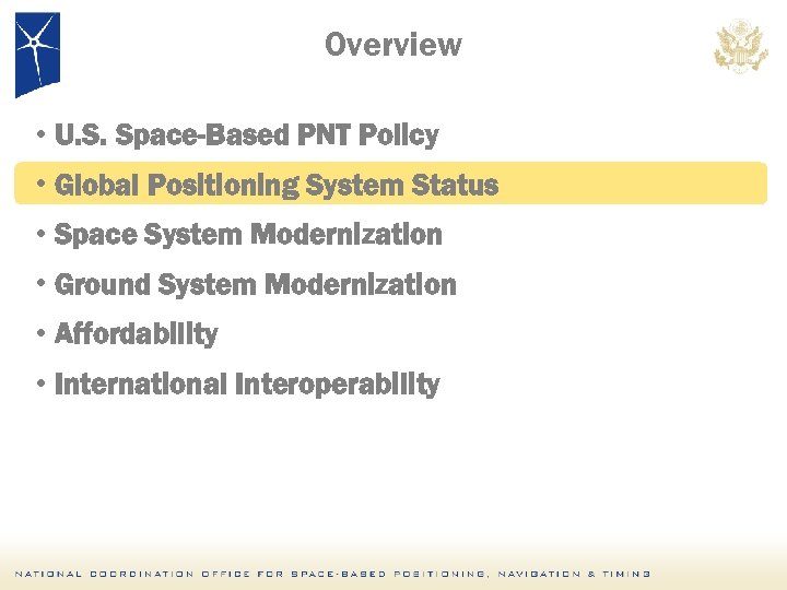 Overview • U. S. Space-Based PNT Policy • Global Positioning System Status • Space