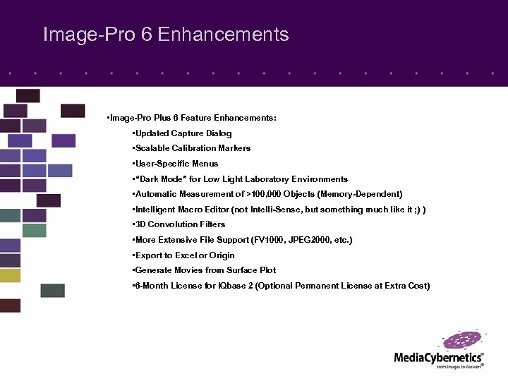 Image-Pro 6 Enhancements • Image-Pro Plus 6 Feature Enhancements: • Updated Capture Dialog •