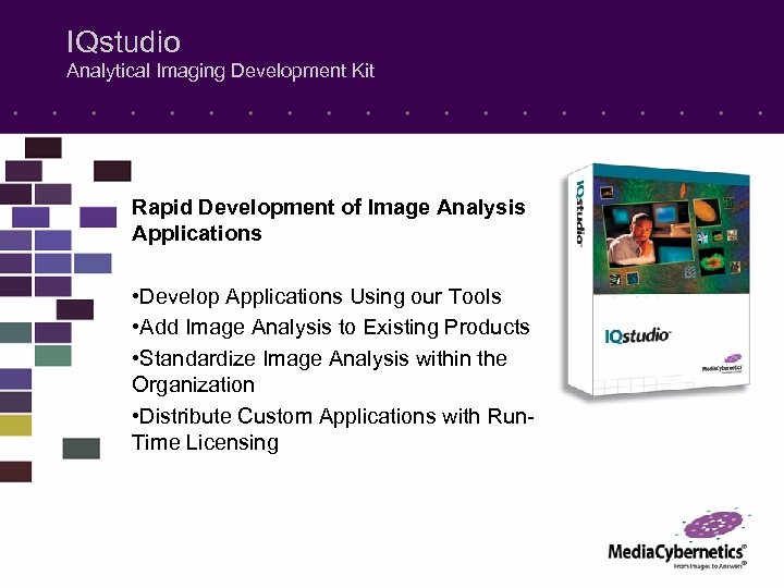 IQstudio Analytical Imaging Development Kit Rapid Development of Image Analysis Applications • Develop Applications