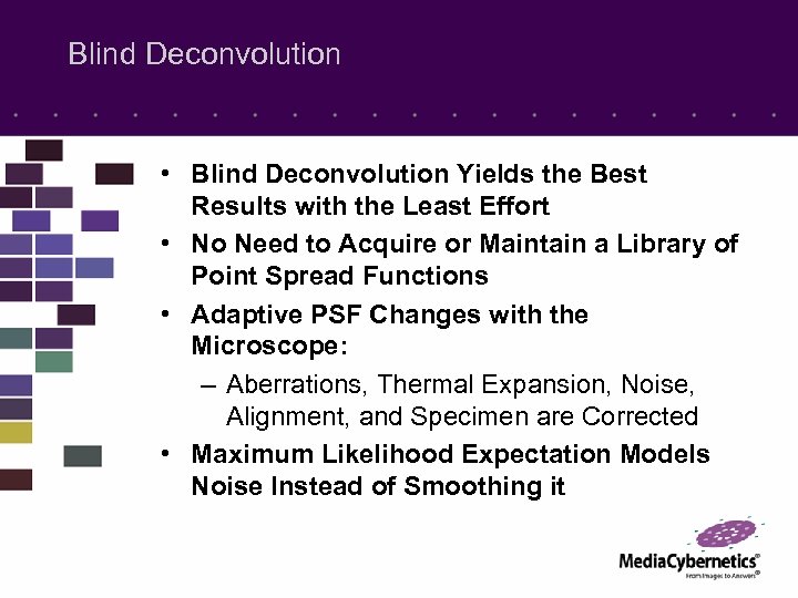 Blind Deconvolution • Blind Deconvolution Yields the Best Results with the Least Effort •