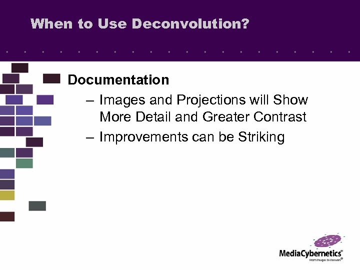 When to Use Deconvolution? Documentation – Images and Projections will Show More Detail and