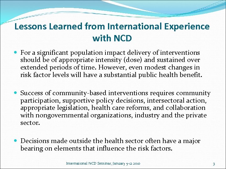 Lessons Learned from International Experience with NCD For a significant population impact delivery of