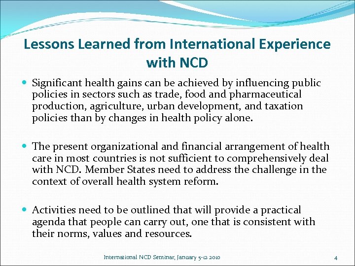 Lessons Learned from International Experience with NCD Significant health gains can be achieved by