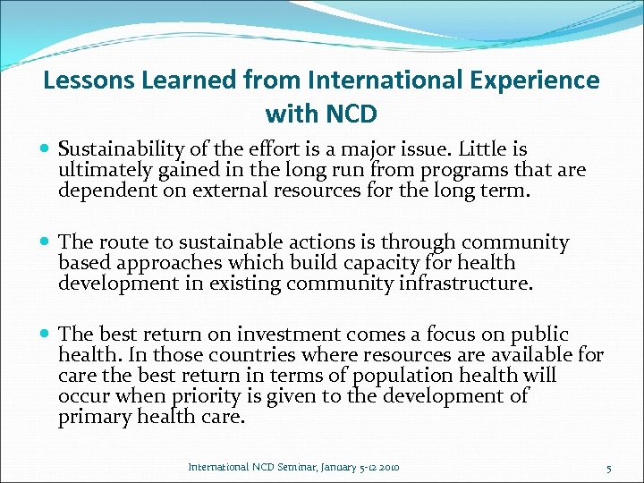 Lessons Learned from International Experience with NCD Sustainability of the effort is a major