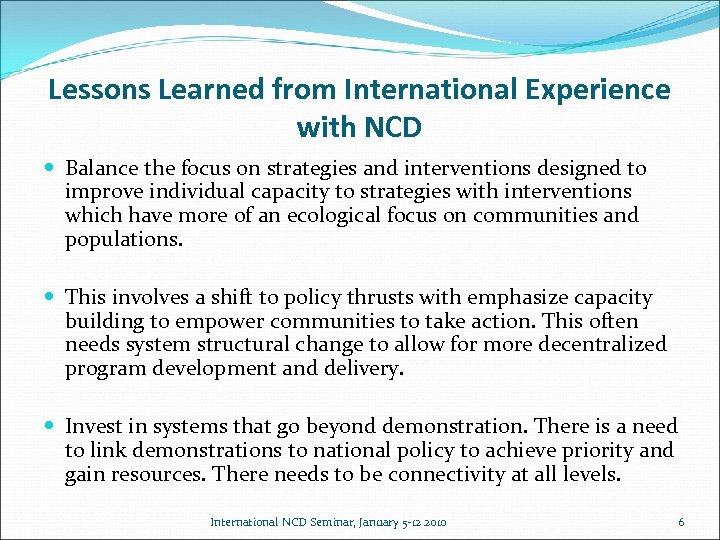 Lessons Learned from International Experience with NCD Balance the focus on strategies and interventions