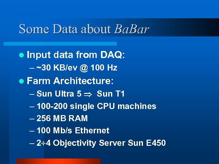Some Data about Ba. Bar l Input data from DAQ: – ~30 KB/ev @
