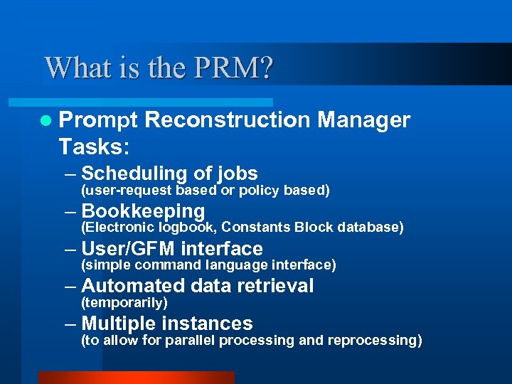 What is the PRM? l Prompt Reconstruction Manager Tasks: – Scheduling of jobs (user-request