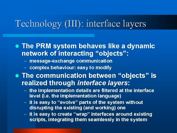 Technology (III): interface layers l The PRM system behaves like a dynamic network of
