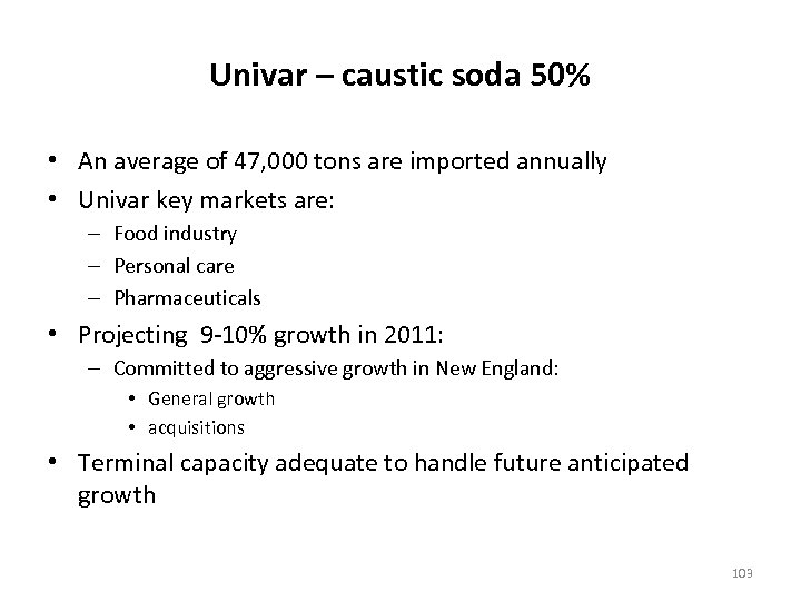 Univar – caustic soda 50% • An average of 47, 000 tons are imported