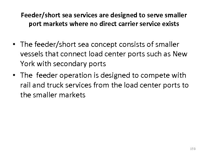 Feeder/short sea services are designed to serve smaller port markets where no direct carrier
