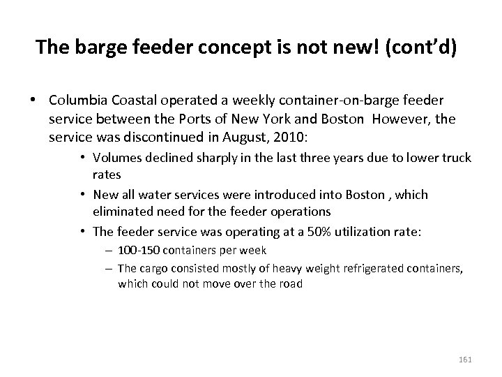 The barge feeder concept is not new! (cont’d) • Columbia Coastal operated a weekly