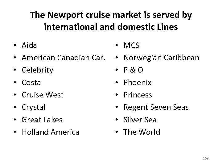 The Newport cruise market is served by international and domestic Lines • • Aida