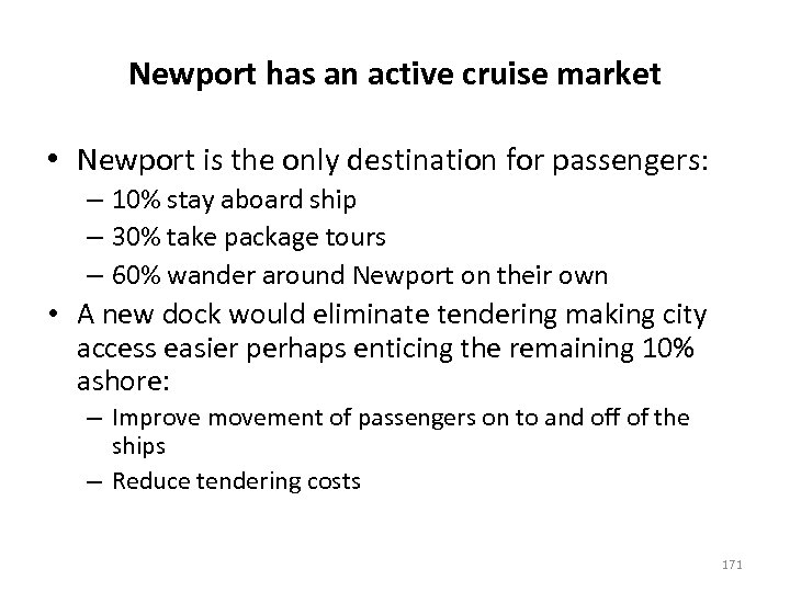 Newport has an active cruise market • Newport is the only destination for passengers: