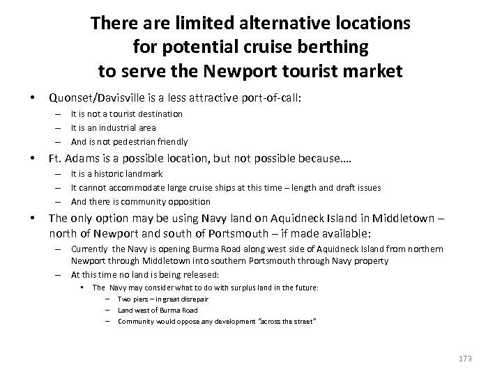 There are limited alternative locations for potential cruise berthing to serve the Newport tourist