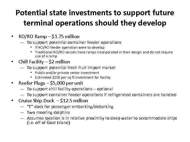 Potential state investments to support future terminal operations should they develop • RO/RO Ramp