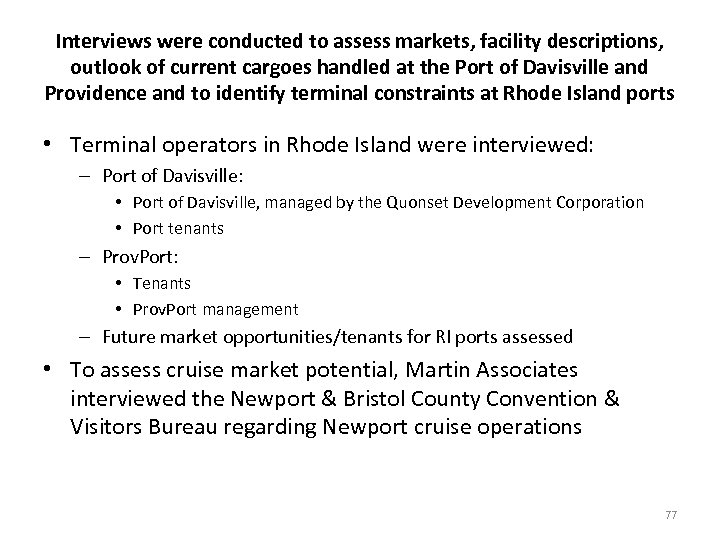 Interviews were conducted to assess markets, facility descriptions, outlook of current cargoes handled at