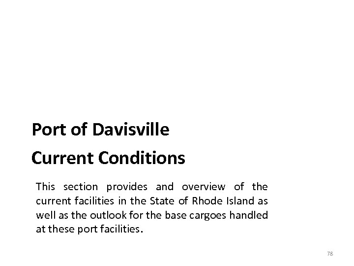 Port of Davisville Current Conditions This section provides and overview of the current facilities