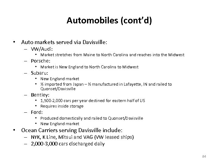 Automobiles (cont’d) • Auto markets served via Davisville: – VW/Audi: • Market stretches from