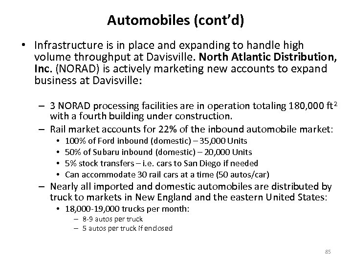 Automobiles (cont’d) • Infrastructure is in place and expanding to handle high volume throughput