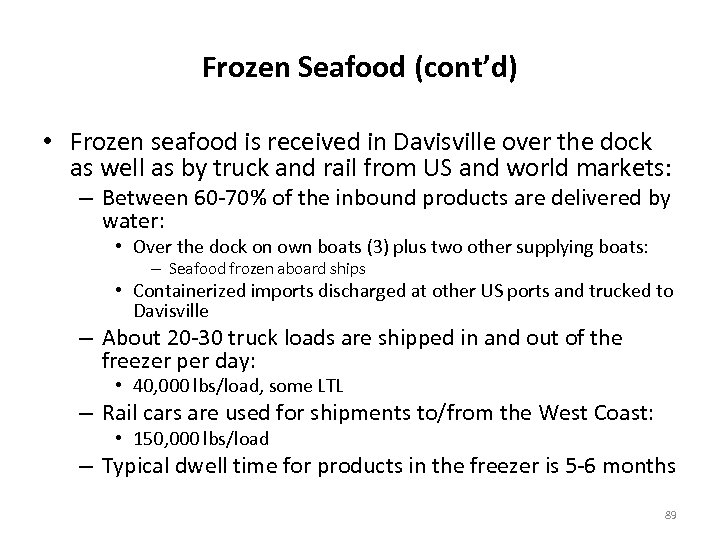 Frozen Seafood (cont’d) • Frozen seafood is received in Davisville over the dock as