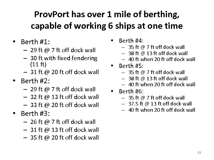 Prov. Port has over 1 mile of berthing, capable of working 6 ships at