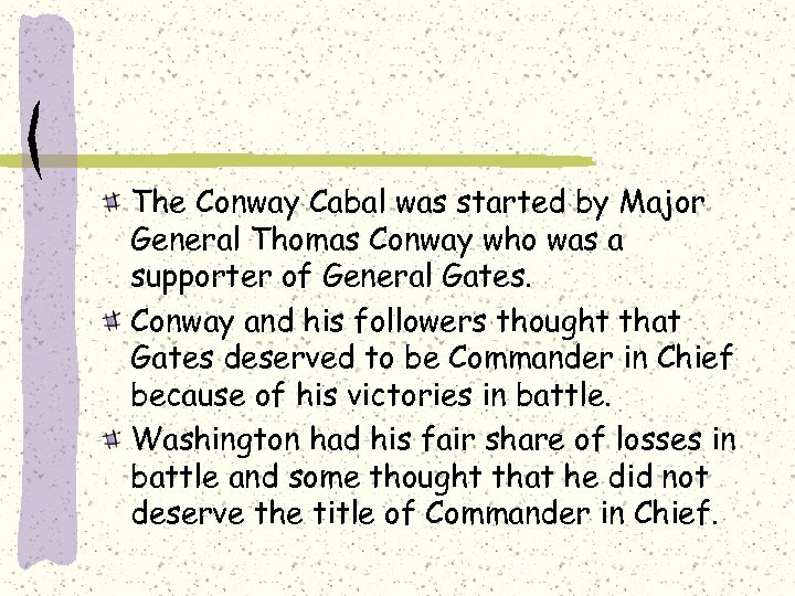 The Conway Cabal was started by Major General Thomas Conway who was a supporter